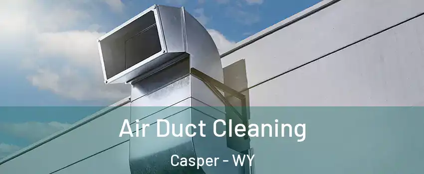  Air Duct Cleaning Casper - WY