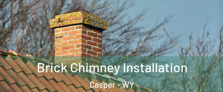  Brick Chimney Installation Casper - WY