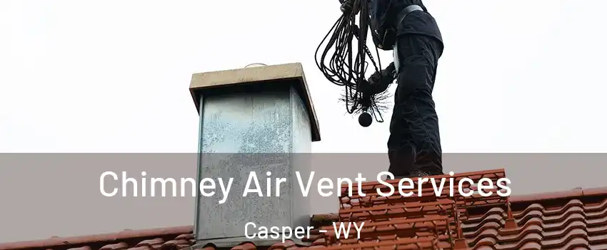  Chimney Air Vent Services Casper - WY