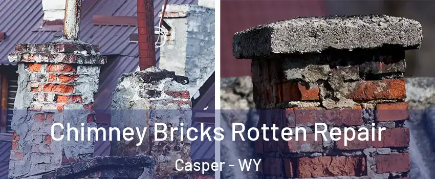  Chimney Bricks Rotten Repair Casper - WY