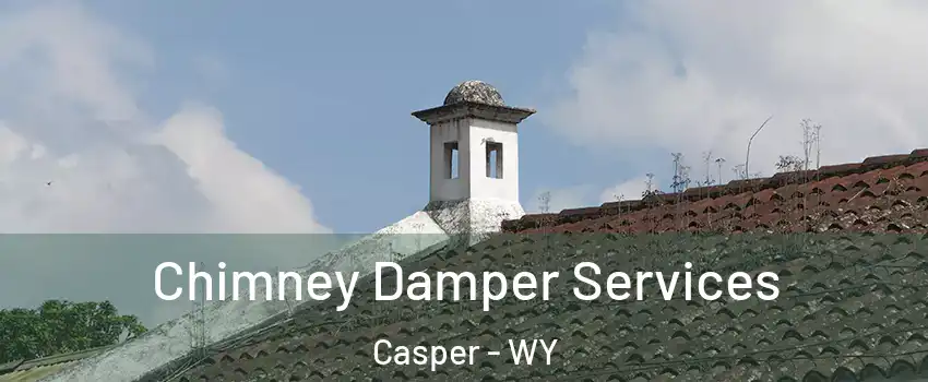  Chimney Damper Services Casper - WY