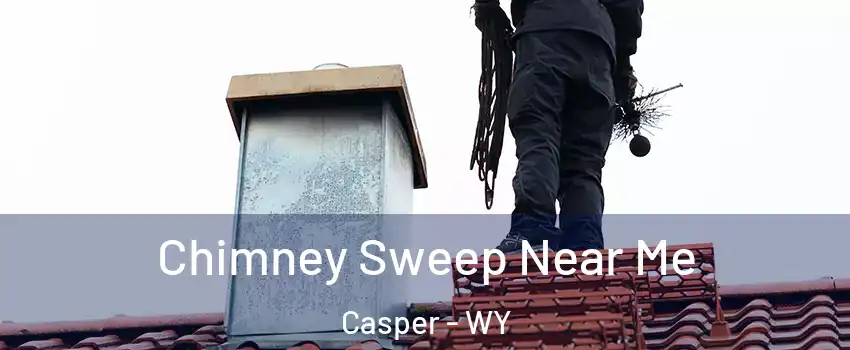  Chimney Sweep Near Me Casper - WY