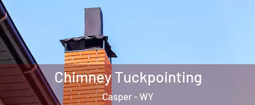  Chimney Tuckpointing Casper - WY