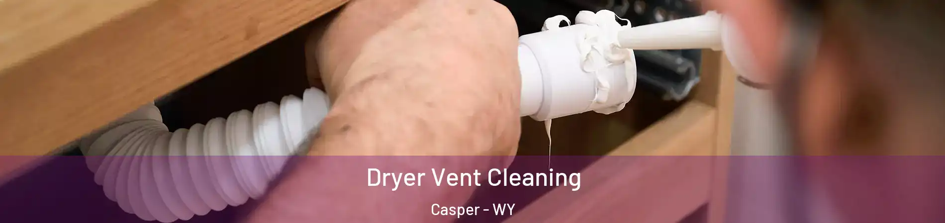  Dryer Vent Cleaning Casper - WY