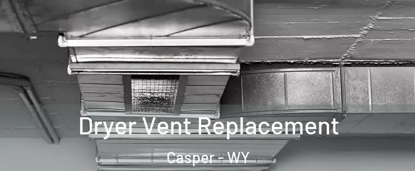  Dryer Vent Replacement Casper - WY