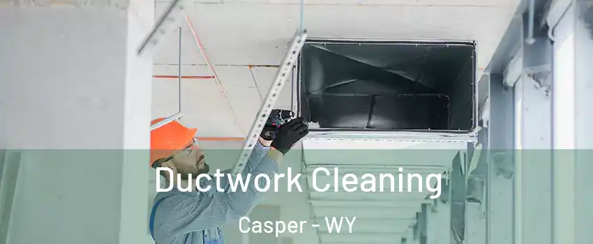  Ductwork Cleaning Casper - WY