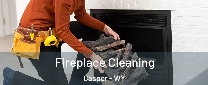  Fireplace Cleaning Casper - WY