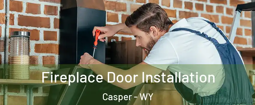  Fireplace Door Installation Casper - WY