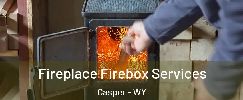  Fireplace Firebox Services Casper - WY
