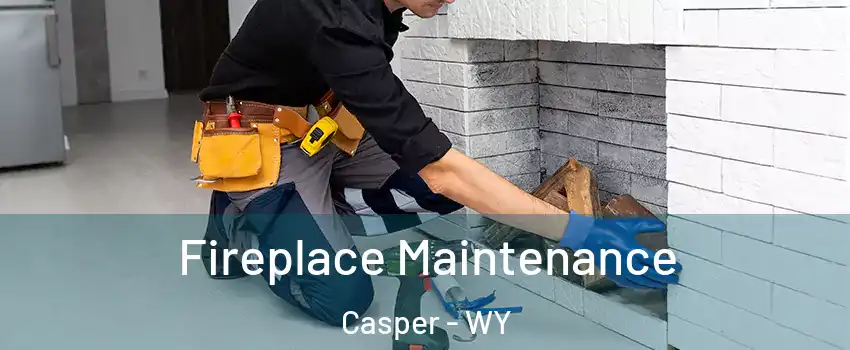  Fireplace Maintenance Casper - WY