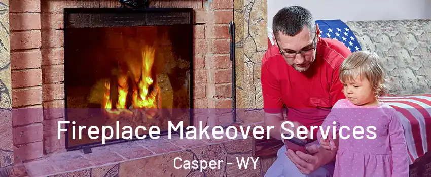  Fireplace Makeover Services Casper - WY