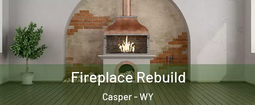  Fireplace Rebuild Casper - WY
