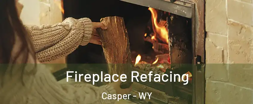  Fireplace Refacing Casper - WY