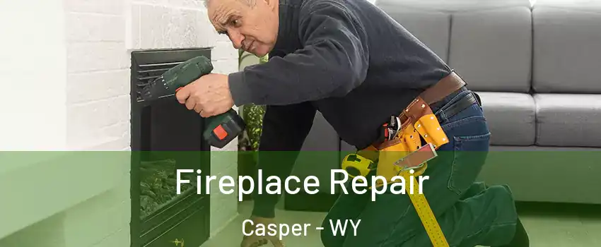 Fireplace Repair Casper - WY