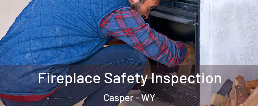  Fireplace Safety Inspection Casper - WY