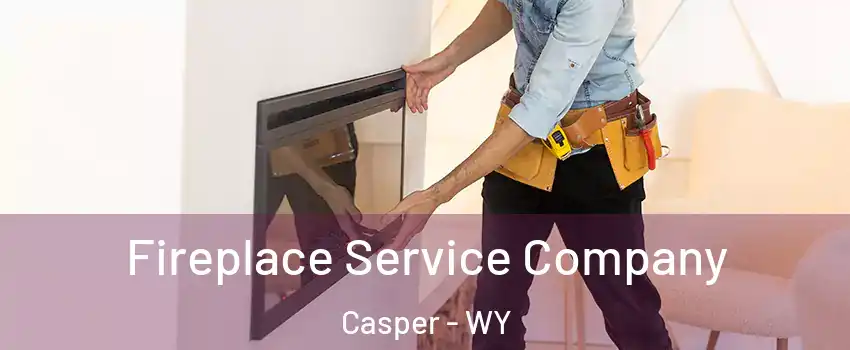  Fireplace Service Company Casper - WY