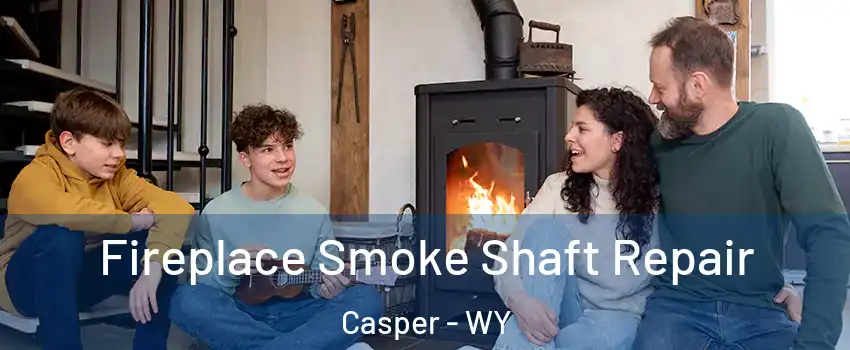  Fireplace Smoke Shaft Repair Casper - WY
