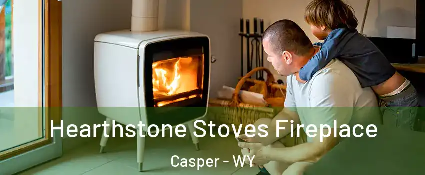  Hearthstone Stoves Fireplace Casper - WY