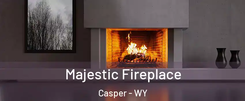  Majestic Fireplace Casper - WY