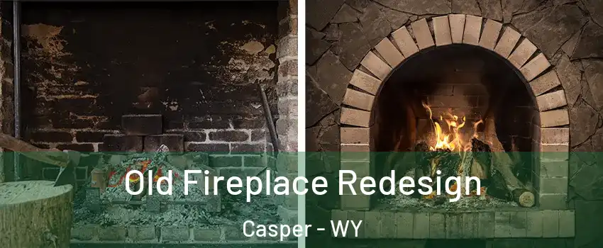  Old Fireplace Redesign Casper - WY
