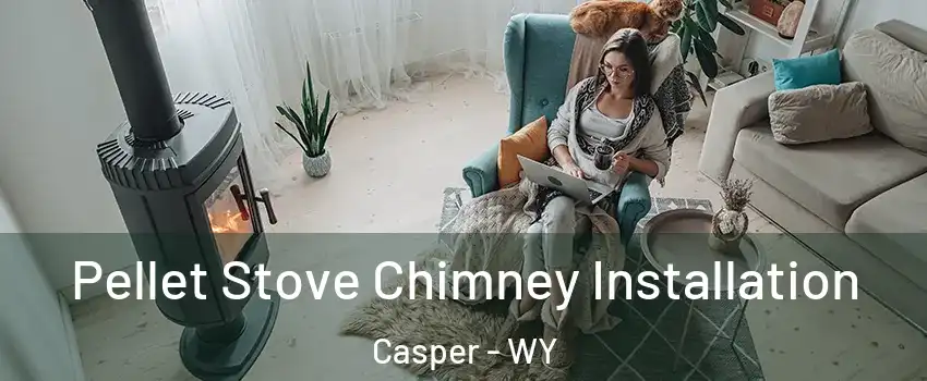  Pellet Stove Chimney Installation Casper - WY