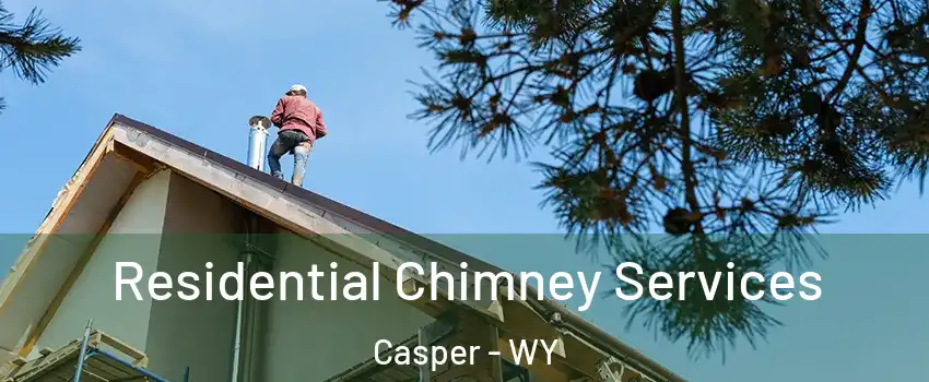  Residential Chimney Services Casper - WY