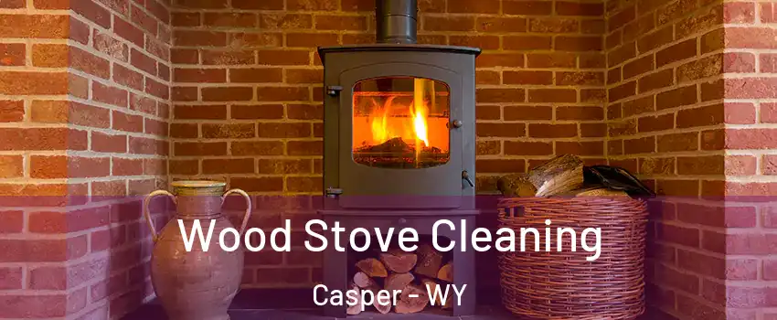  Wood Stove Cleaning Casper - WY