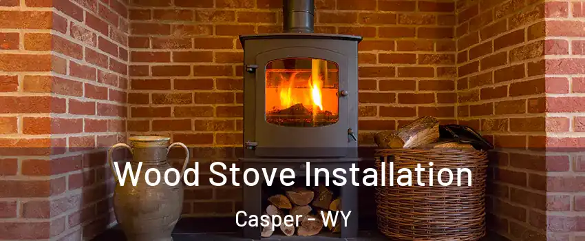  Wood Stove Installation Casper - WY